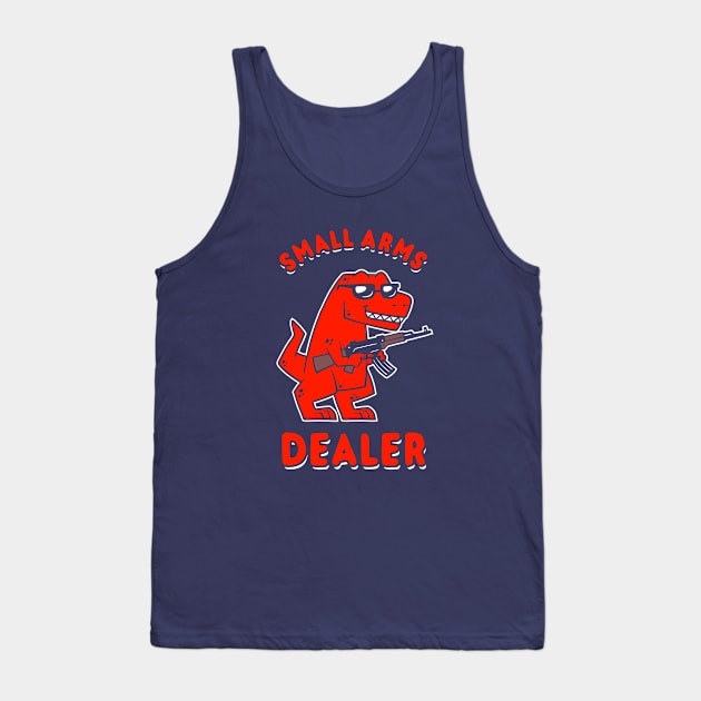 Small Arms Dealer Tank Top by dumbshirts